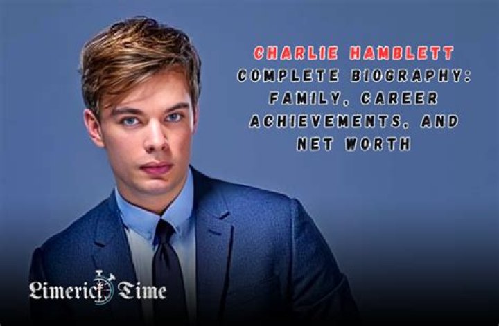 Charlie Hamblett Age, Wiki, Height, Girlfriend, Parents biography.