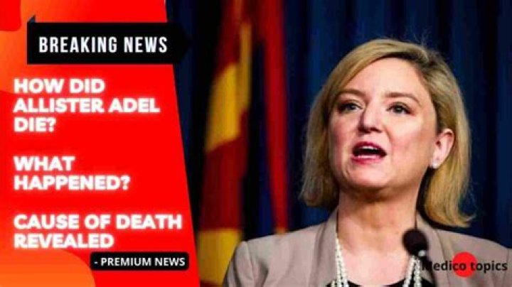 Did Allister Adel Commit Suicide? Ex Maricopa County Attorney – How Did She Die?