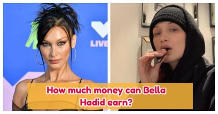 How much money does Bella Hadid make?
