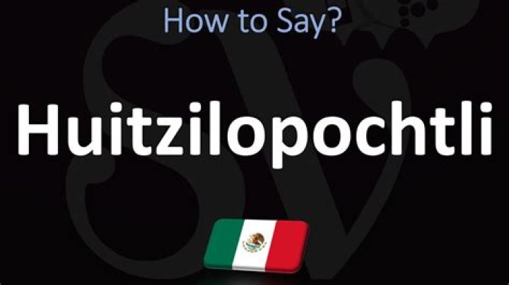 How to pronounce huitzilopochtli
