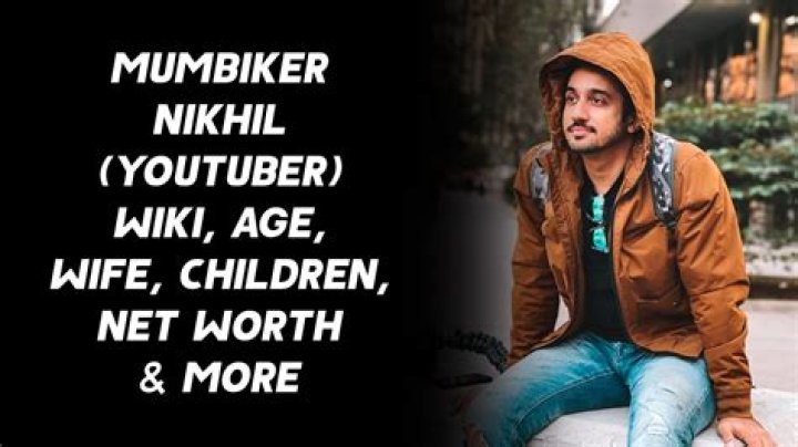 Mumbiker Nikhil Height, Weight, Net Worth, Age, Birthday, Wikipedia, Who, Nationality, Biography